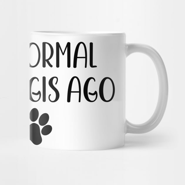 I was normal two corgis ago - Funny Dog Owner Gift - Funny Corgi by MetalHoneyDesigns